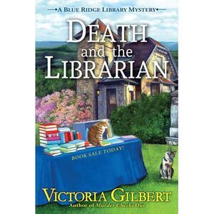 Death and the Librarian: A Blue Ridge Library Mystery -- Victoria Gilbert